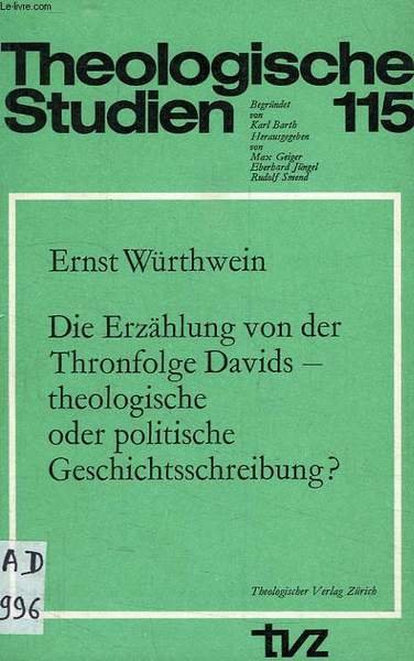 DIE ERZAHLUNG VON DER THRONFOLGE DAVIDS, THEOLOGISCHE ODER POLITISCHE GESCHICHTSSCHREIBUNG …