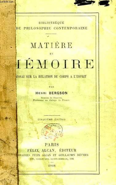 MATIERE ET MEMOIRE, ESSAI SUR LA RELATION DU CORPS A …