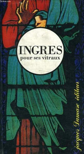 INGRES POUR SES VITRAUX