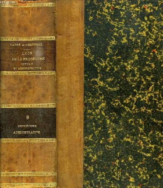 LOIS DE LA PROCEDURE CIVILE ET ADMINISTRATIVE, TOME VIII, PROCEDURE …