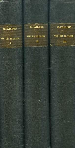 VIE DE M. OLIER, FONDATEUR DU SEMINAIRE DE SAINT-SULPICE, 3 …