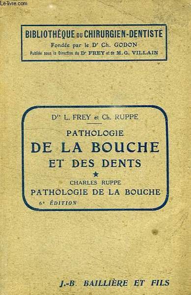 PATHOLOGIE DE LA BOUCHE ET DES DENTS, I, PATHOLOGIE DE …