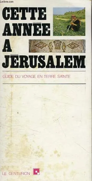 CETTE ANNEE A JERUSALEM, GUIDE DU VOYAGE EN TERRE SAINTE | Immagine principale