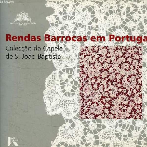 RENDAS BARROCAS EM PORTUGAL, COLECCAO DA CAPELA DE S. JOAO …