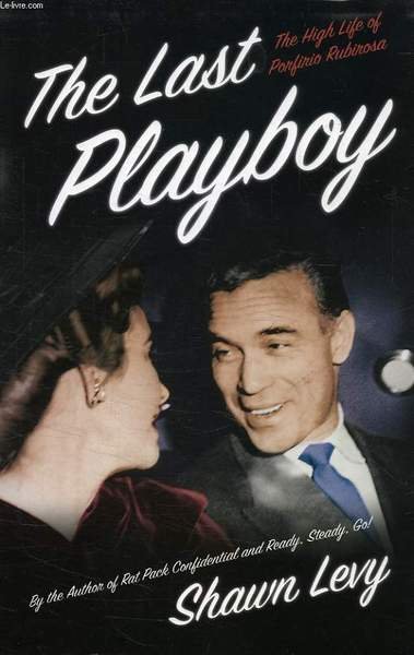 THE LAST PLAYBOY, THE HIGH LIFE OF PROFIRIO RUBIROSA