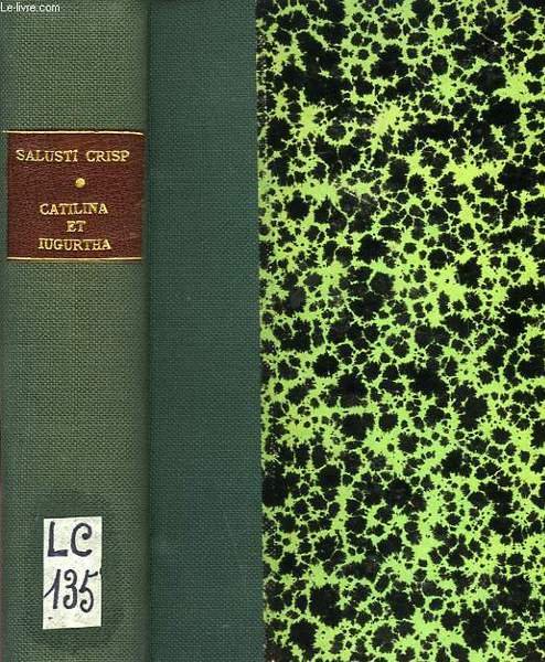 C. SALUSTI CRISPI, CATILINA ET IUGURTHA, ALIORUM SUISQUE NOTIS VOL. …