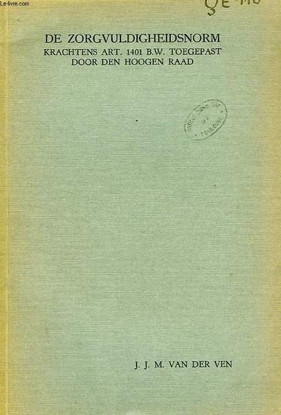 DE ZORGVULDIGHEIDSNORM KRACHTENS ART. 1401 B.W. TOEGEPAST DOOR DEN HOOGEN …