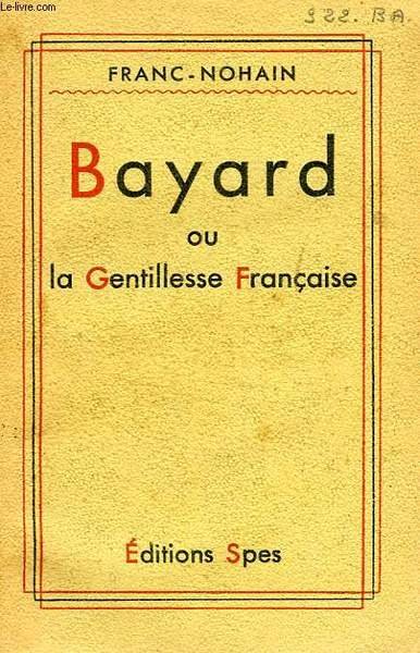 BAYARD OU LA GENTILLESSE FRANCAISE