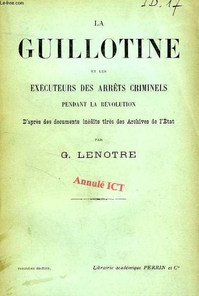 LA GUILLOTINE ET LES EXECUTEURS DES ARRETS CRIMINELS PENDANT LA …