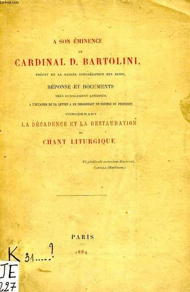 A SON EMINENCE LE CARD. D. BARTOLINI, PREFET DE LA …