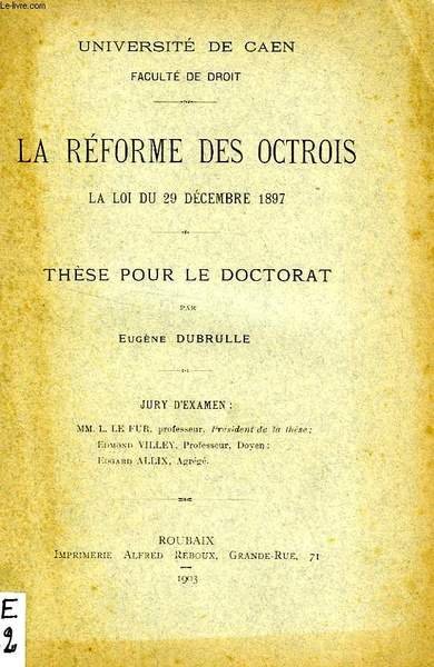 LA REFORME DES OCTROIS, LA LOI DU 29 DEC. 1897, …