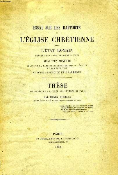 ESSAI SUR LES RAPPORTS DE L'EGLISE CHRETIENNE AVEC L'ETAT ROMAIN …