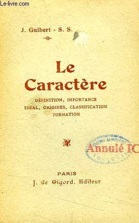 LE CARACTERE, DEFINITION, IMPORTANCE, IDEAL, ORIGINES, CLASSIFICATION, FORMATION