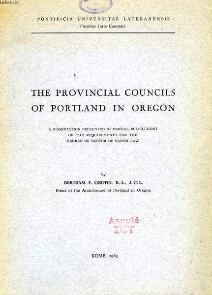 THE PROVINCIAL COUNCILS OF PORTLAND IN OREGON (DISSERTATION)
