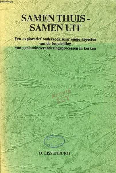 SAMEN THUIS- SAMEN UIT, EEN EXPLORATIEF ONDERZOEK NAAR ENIGE ASPECTEN VAN DE BEGELEIDING VAN GEPLANDE-VERANDERINGSPROCESSEN IN KERKEN