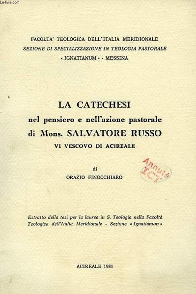 LA CATECHESI NEL PENSIERO E NELL'AZIONE PASTORALE DI MONS. SALVATORE RUSSO VI VESCOVO DI ACIREALE
