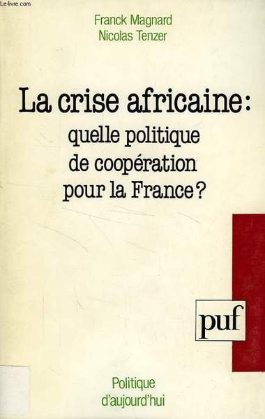 LA CRISE AFRICAINE: QUELLE POLITIQUE DE COOPERATION POUR LA FRANCE …