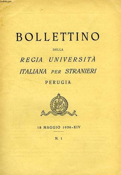 BOLLETTINO DELLA REGIA UNIVERSITA' ITALIANA PER STRANIERI, PERUGIA, N° 1, 18 MAGGIO 1936, XIV