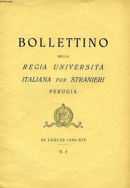 BOLLETTINO DELLA REGIA UNIVERSITA' ITALIANA PER STRANIERI, PERUGIA, N° 3, 25 LUGLIO 1936, XIV