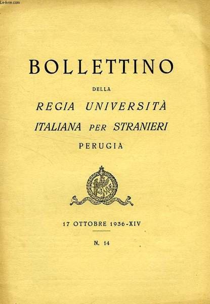 BOLLETTINO DELLA REGIA UNIVERSITA' ITALIANA PER STRANIERI, PERUGIA, N° 14, 17 OTT. 1936, XIV