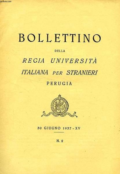 BOLLETTINO DELLA REGIA UNIVERSITA' ITALIANA PER STRANIERI, PERUGIA, N° 2, GIUGNO 1937, XV