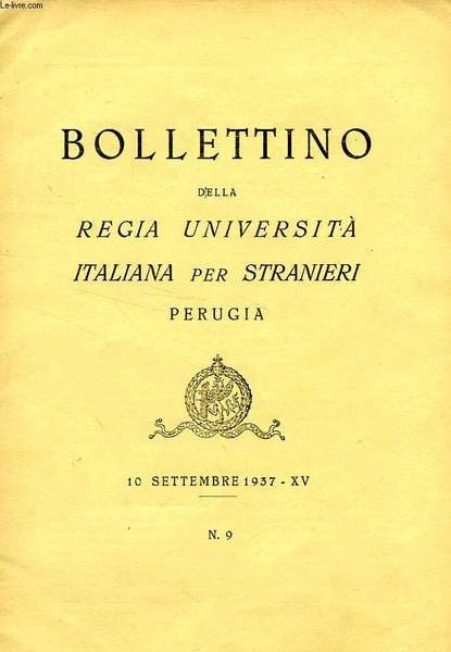 BOLLETTINO DELLA REGIA UNIVERSITA' ITALIANA PER STRANIERI, PERUGIA, N° 9, 10 SETT. 1937, XV