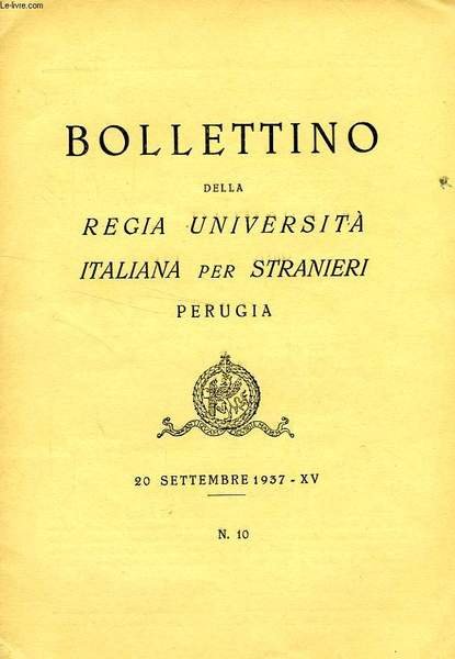 BOLLETTINO DELLA REGIA UNIVERSITA' ITALIANA PER STRANIERI, PERUGIA, N° 10, 20 SETT. 1937, XV