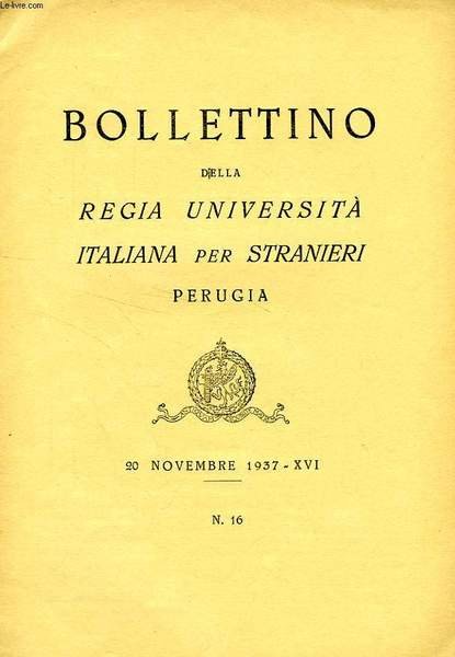 BOLLETTINO DELLA REGIA UNIVERSITA' ITALIANA PER STRANIERI, PERUGIA, N° 16, 20 NOV. 1937, XVI