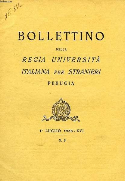 BOLLETTINO DELLA REGIA UNIVERSITA' ITALIANA PER STRANIERI, PERUGIA, N° 3, 1 LUGLIO 1938, XVI