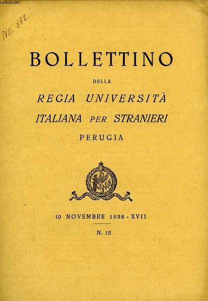 BOLLETTINO DELLA REGIA UNIVERSITA' ITALIANA PER STRANIERI, PERUGIA, N° 15, 10 NOV. 1938, XVII