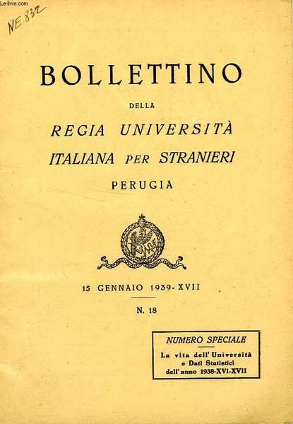 BOLLETTINO DELLA REGIA UNIVERSITA' ITALIANA PER STRANIERI, PERUGIA, N° 18, 15 GENNAIO 1939, XVII