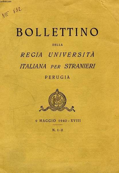 BOLLETTINO DELLA REGIA UNIVERSITA' ITALIANA PER STRANIERI, PERUGIA, N° 1-2, 9 MAGGIO 1940, XVIII