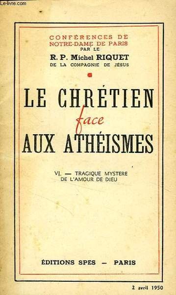 LE CHRETIEN FACE AUX ATHEISMES, VI. TRAGIQUE MYSTERE DE L'AMOUR …
