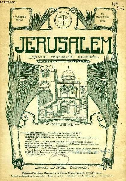 JERUSALEM, 27e ANNEE, N° 166, MARS-AVRIL 1932, REVUE MENSUELLE ILLUSTREE