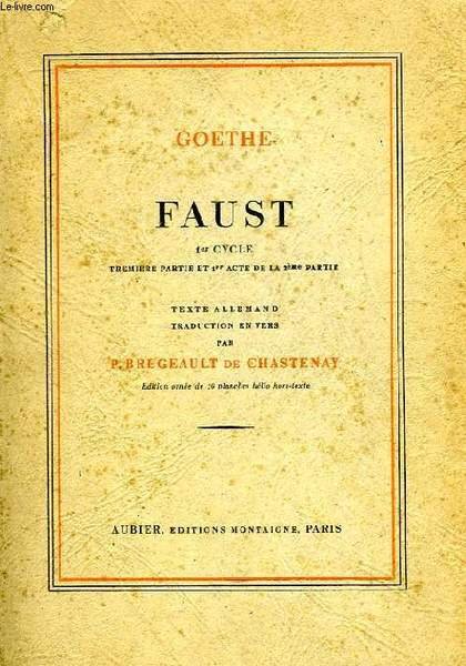 FAUST, 1er CYCLE, PREMIERE PARTIE ET 1er ACTE DE LA 2e PARTIE
