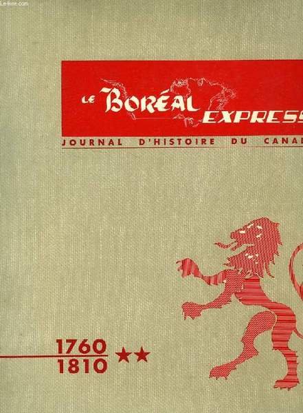 LE BOREAL EXPRESS, JOURNAL D'HISTOIRE DU CANADA, II, 1760-1810, REGIME …