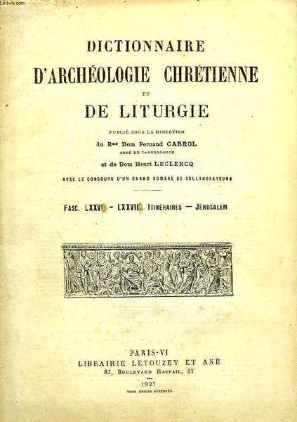 DICTIONNAIRE D'ARCHEOLOGIE CHRETIENNE ET DE LITURGIE, FASCICULES LXXVI-LXXVII, ITINERAIRES - … | Immagine principale