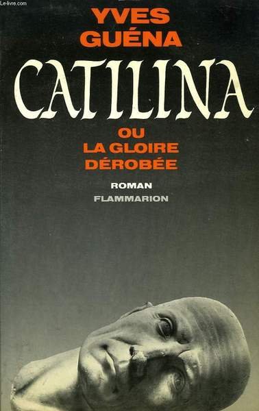 CATILINA, OU LA GLOIRE DEROBEE