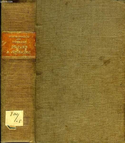 ITINERAIRE DE PARIS A JERUSALEM, 2 TOMES (1 VOLUME)