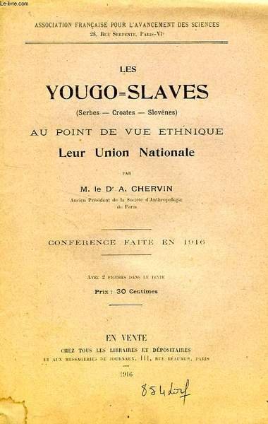 LES YOUGO-SLAVES (SERBES, CROATES, SLOVENES) AU POINT DE VUE ETHNIQUE, …