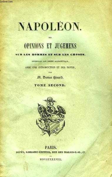 NAPOLEON, SES OPINIONS ET JUGEMENS SUR LES HOMMES ET SUR LES CHOSES, TOME II