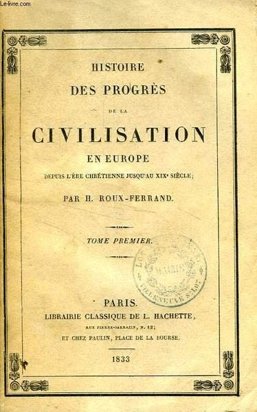 HISTOIRE DES PROGRES DE LA CIVILISATION EN EUROPE, 6 TOMES