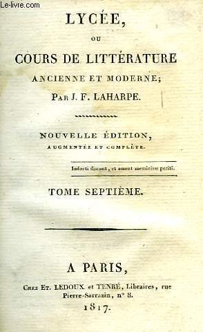LYCEE, OU COURS DE LITTERATURE ANCIENNE ET MODERNE, TOME VII | Immagine principale