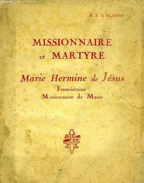 MISSIONNAIRE ET MARTYRE, MARIE HERMINE DE JESUS, FRANCISCAINE, MISSIONNAIRE DE …