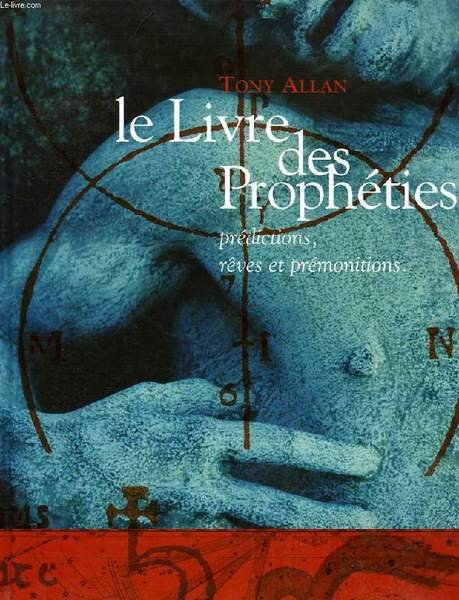 LE LIVRE DES PROPHETIES, PREDICTIONS, REVES ET PREMONITIONS | Immagine principale