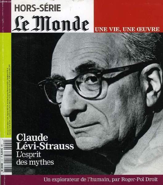HORS-SERIE LE MONDE, UNE VIE, UNE OEUVRE, CLAUDE LEVI-STRAUSS