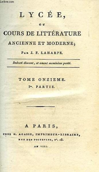 LYCEE, OU COURS DE LITTERATURE ANCIENNE ET MODERNE, TOME XI, …