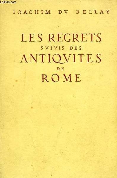 LES REGRETS, SUIVIS DES ANTIQUITES DE ROME