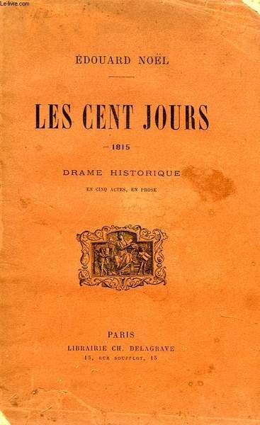 LES CENT JOURS, 1815, DRAME HISTORIQUE
