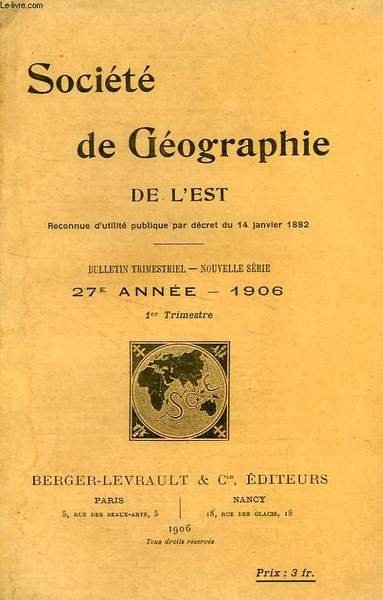 BULLETIN DE LA SOCIETE DE GEOGRAPHIE DE L'EST, 27e ANNEE, …